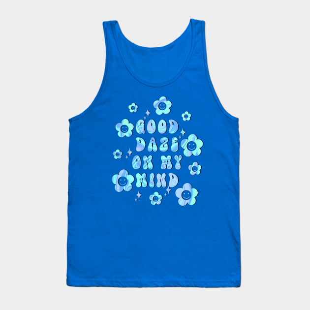 Good daze on my mind Tank Top by TheLushHive